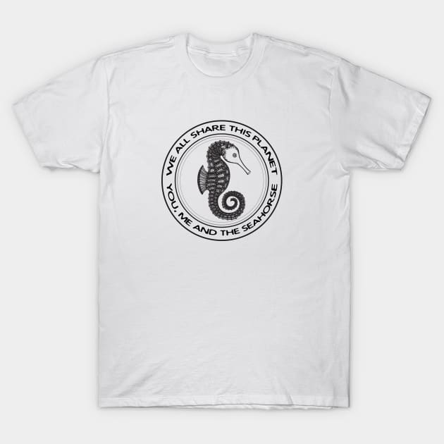 Seahorse - We All Share This Planet - animal design - on white T-Shirt by Green Paladin